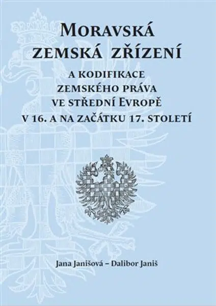 Moravská zemská zřízení - Dalibor Janiš, Jana Janišová
