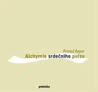 Alchymie srdečního pulsu - Primož Repar