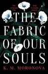 The Fabric of Our Souls - K.M. Moronova