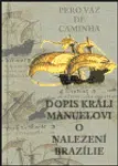 Dopis králi Manuelovi o nalezení Brazílie - Pero Vaz de Caminha