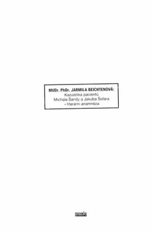 MUDr. PhDr. Jarmila Beichtenová: Kazuistika pacientů Michala Šandy a Jakuba Šofara - literární anamnéza - Jarmila  Beichtenová