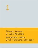 Mengeleho lebka: Zrod forenzní estetiky - Thomas Keenan, Eyal  Weizman