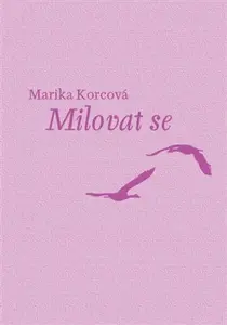 Milovat se - Marika Korcová
