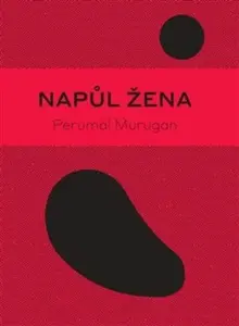 Napůl žena - Perumál Murugan