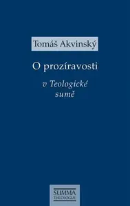 O prozíravosti v Teologické sumě - Tomáš Akvinský