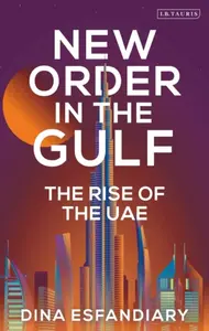 New Order in the Gulf - Dina  Esfandiary