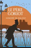 Le Pere Goriot - Monsieur Honore de Balzac