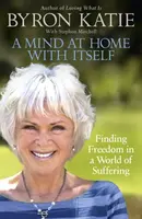 A Mind at Home with Itself - Katie Byron, Stephen Mitchell