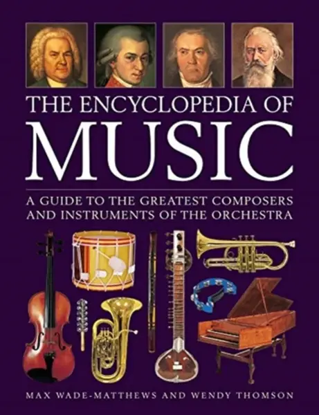 Music, The Encyclopedia of - Max Wade-Matthews, Wendy Thompson
