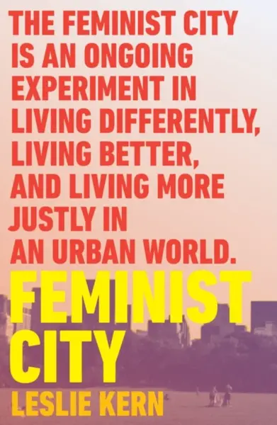 Feminist City - Leslie Kern