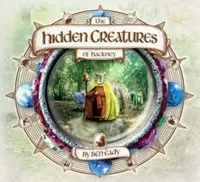 The Hidden Creatures of Hackney - Ben Eady