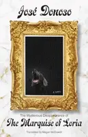 The Mysterious Disappearance of the Marquise of Loria - José Donoso