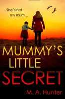 Mummyâ€™s Little Secret - M. A. Hunter