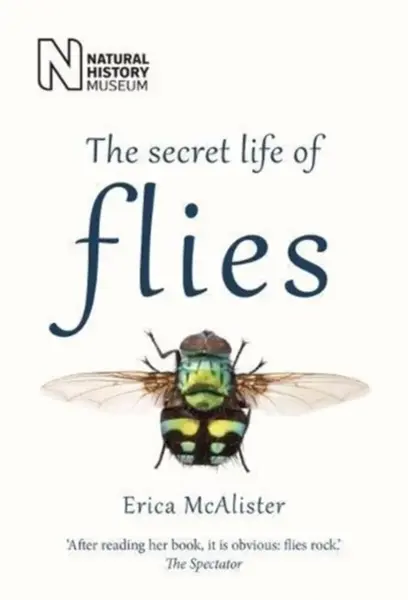 The Secret Life of Flies - Erica McAlister