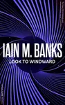 Look To Windward - Iain M. Banks
