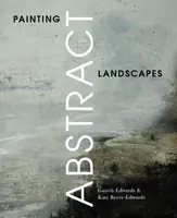 Painting Abstract Landscapes - Gareth Edwards, Kate Reeve-Edwards
