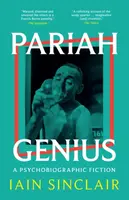 Pariah Genius - Iain Sinclair