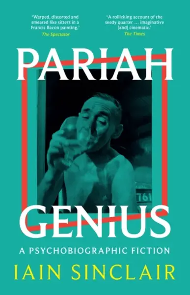 Pariah Genius - Iain Sinclair