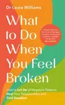 What to Do When You Feel Broken - Dr Laura Williams