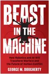 Beast in the Machine - George M. Dougherty