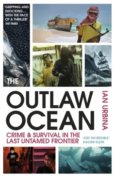The Outlaw Ocean - Urbina Ian