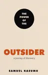 The Power of the Outsider - Samuel Kasumu
