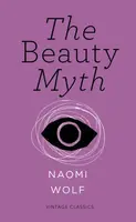 The Beauty Myth (Vintage Feminism Short Edition) - Naomi Wolf