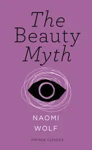 The Beauty Myth (Vintage Feminism Short Edition) - Naomi Wolf