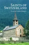 Saints of Switzerland - Claude Lopez-Ginisty