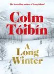 A Long Winter - Colm Tóibín