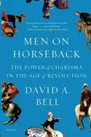 Men on Horseback - David A. Bell