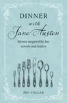 Dinner with Jane Austen - Pen Vogler