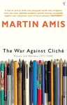 The War Against Cliche - Martin Amis