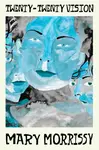 Twenty-Twenty Vision - Mary Morrissy