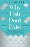 Why Fish Don't Exist - Lulu Miller