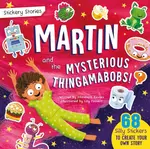 Stickery Stories: Martin and the Mysterious Thingamabobs - fantasy adventure sticker activity storybook for 4-8 year olds! - Elizabeth Davies