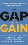 The Gap and The Gain - Benjamin Hardy, Dan Sullivan