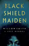 Black Shield Maiden - Jess Hendel, Willow Smith