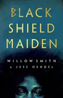 Black Shield Maiden - Jess Hendel, Willow Smith