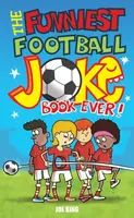 The Funniest Football Joke Book Ever! - Joe King