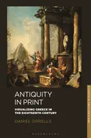 Antiquity in Print - Daniel  Orrells