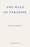The Ways of Paradise - Peter Cornell