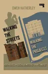 Walking the Streets/Walking the Projects - Owen Hatherley