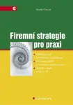 Firemní strategie pro praxi - Jaroslav Charvát - e-kniha