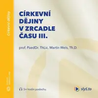Církevní dějiny v zrcadle času III. - audiokniha
