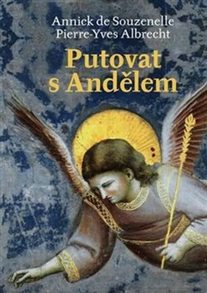 Putovat s andělem - Annick de Souzenelle, Pierre Yves Albrecht