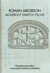 Roman Jakobson: Moudrost starých Čechů - Tomáš Hermann, Miloš Zelenka