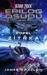 Star Trek: Epilog osudu - Kniha II - Popel zítřka - James Swallow