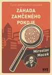 Záhada zamčeného pokoje - Miroslav Macek