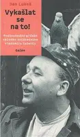 Vykašlat se na to! - Jan Lukeš